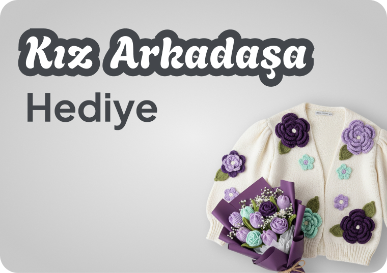 Kız Arkadaşa Hediye el yapımı ürünler koleksiyonu