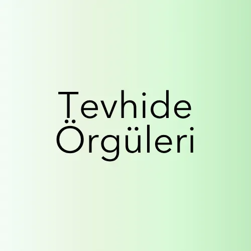 TEVHİDE ÖRGÜLERİ