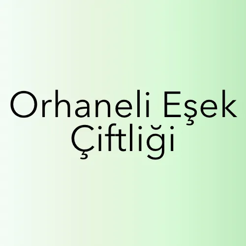 Orhaneli Eşek  Çiftliği