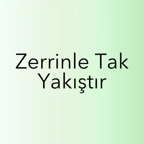 Zerrinle Tak Yakıştır